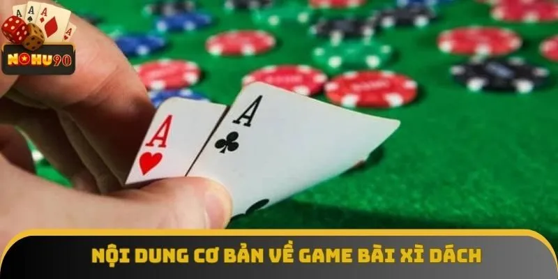 Nội dung cơ bản về game bài xì dách