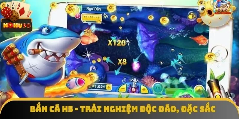 Bắn Cá H5 - Trải Nghiệm Giải Trí Online Độc Đáo, Đặc Sắc