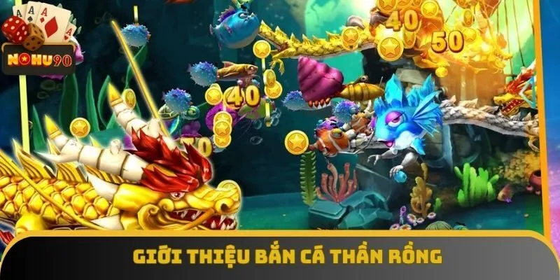 Tìm hiểu game Bắn Cá Thần Rồng