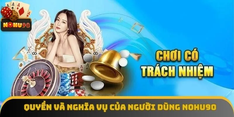 Quyền và nghĩa vụ của người dùng NOHU90