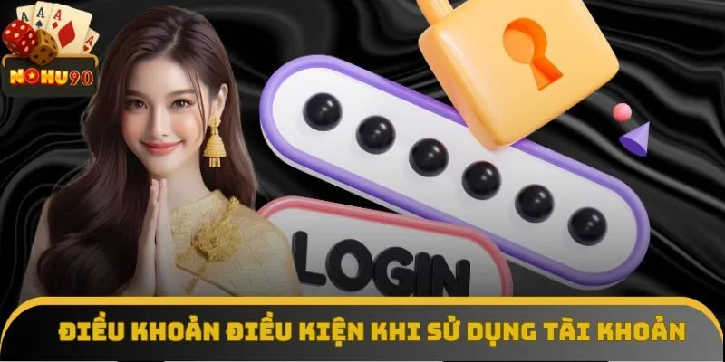 Quy định chung về điều khoản điều kiện khi sử dụng tài khoản
