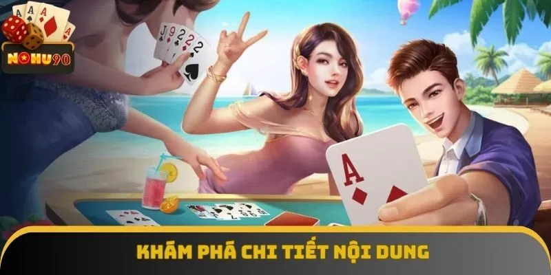 Khám phá chi tiết nội dung về game bài Nohu90 Khám phá chi tiết nội dung về game bài Nohu90