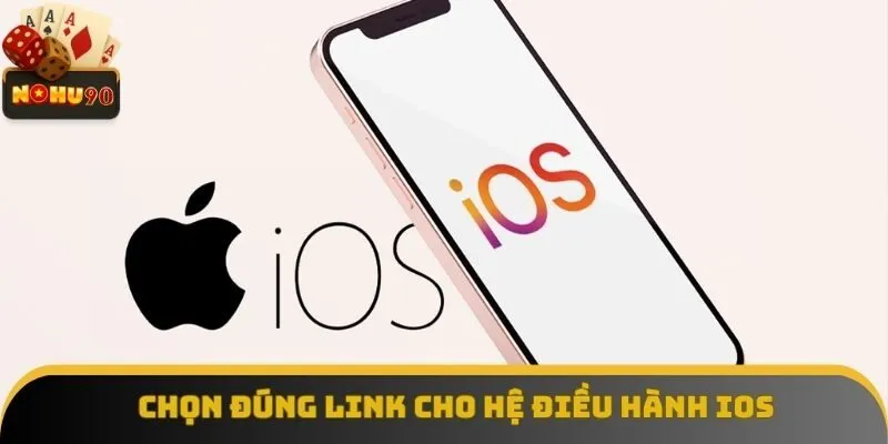Chọn đúng link để tải cho hệ điều hành iOS