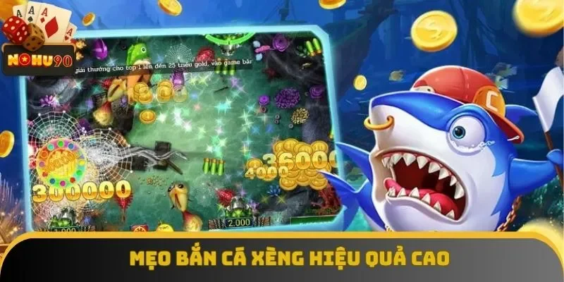Mẹo bắn cá xèng mang lại hiệu quả cao