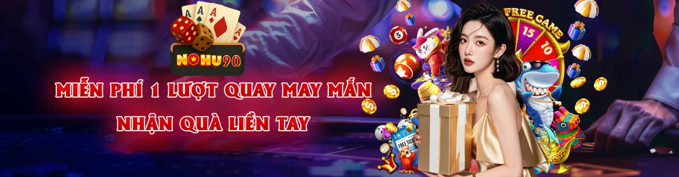 Miễn phí 1 lượt quay may mắn
