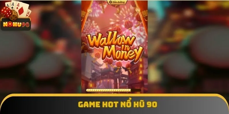 Nổ Hũ 90 - Game Hot Với Luật Lệ Đơn Giản, Dễ Săn Thưởng