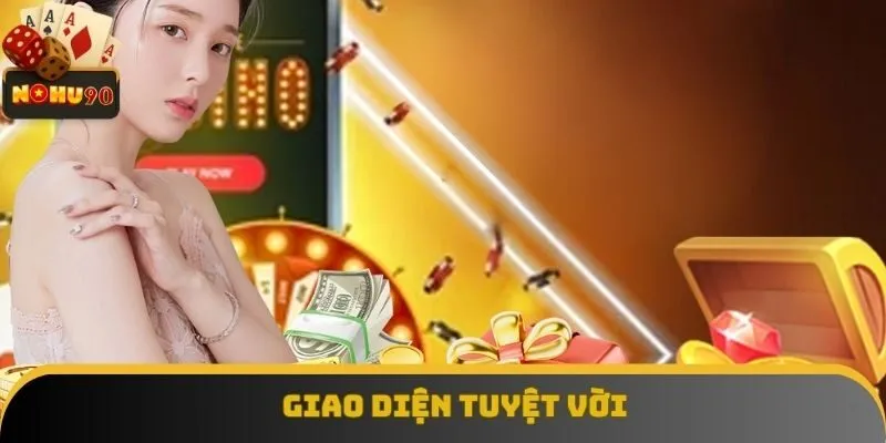 Nohu90 sở hữu giao diện thân thiện, thao tác tiện lợi