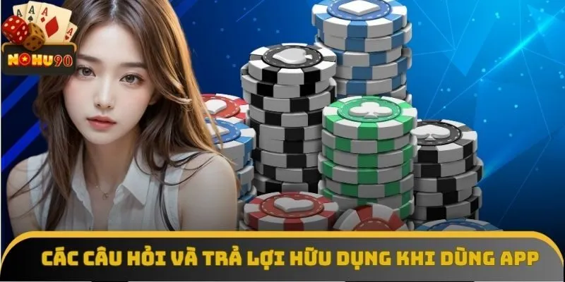 Các câu hỏi và trả lợi hữu dụng khi dùng app