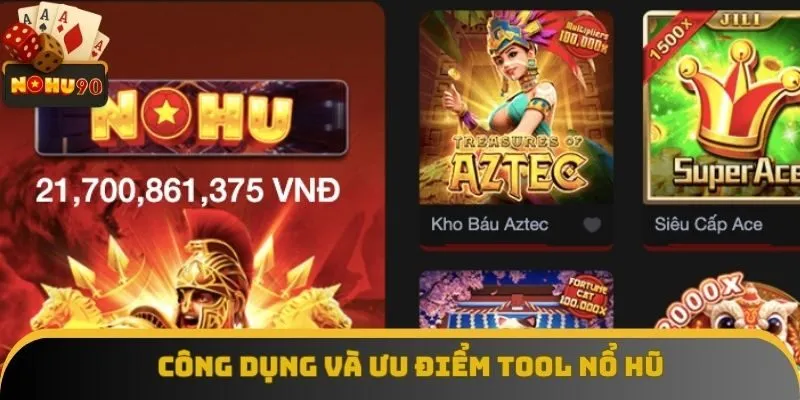 Công dụng và ưu điểm tool nổ hũ