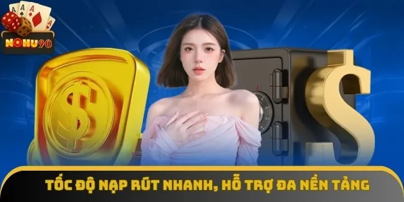 Tốc độ nạp rút nhanh chóng tại nohu90